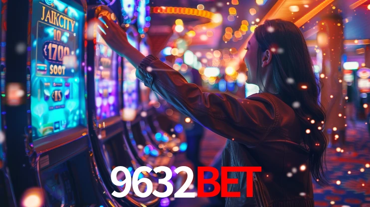 9632bet: Jogos de Caça-Níqueis-Altas Recompensas, Roleta-Velocidade, Blackjack-Desafios Máximos